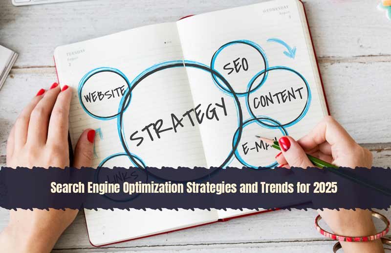 Search Engine Optimization Strategies and Trends for 2025